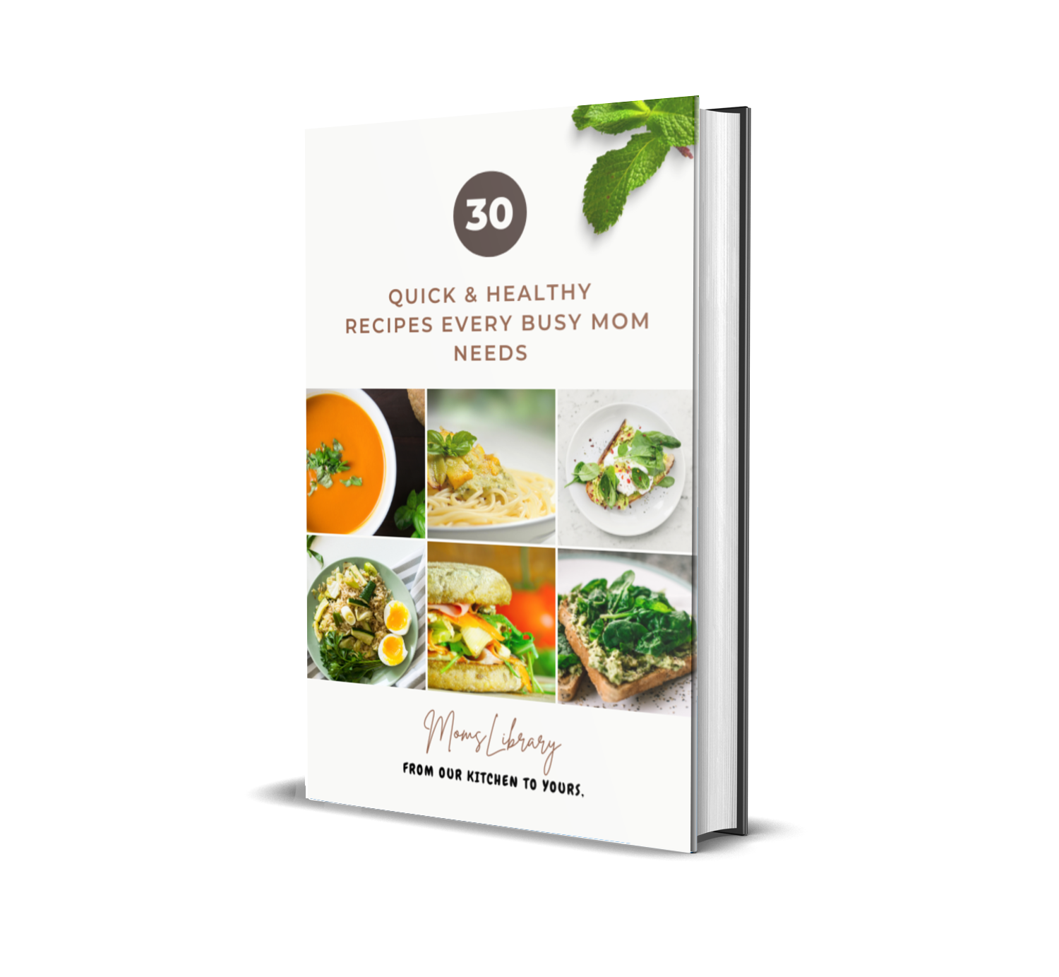 From Our Kitchen to Yours: 30 Fast & Fresh Recipes for Busy Moms